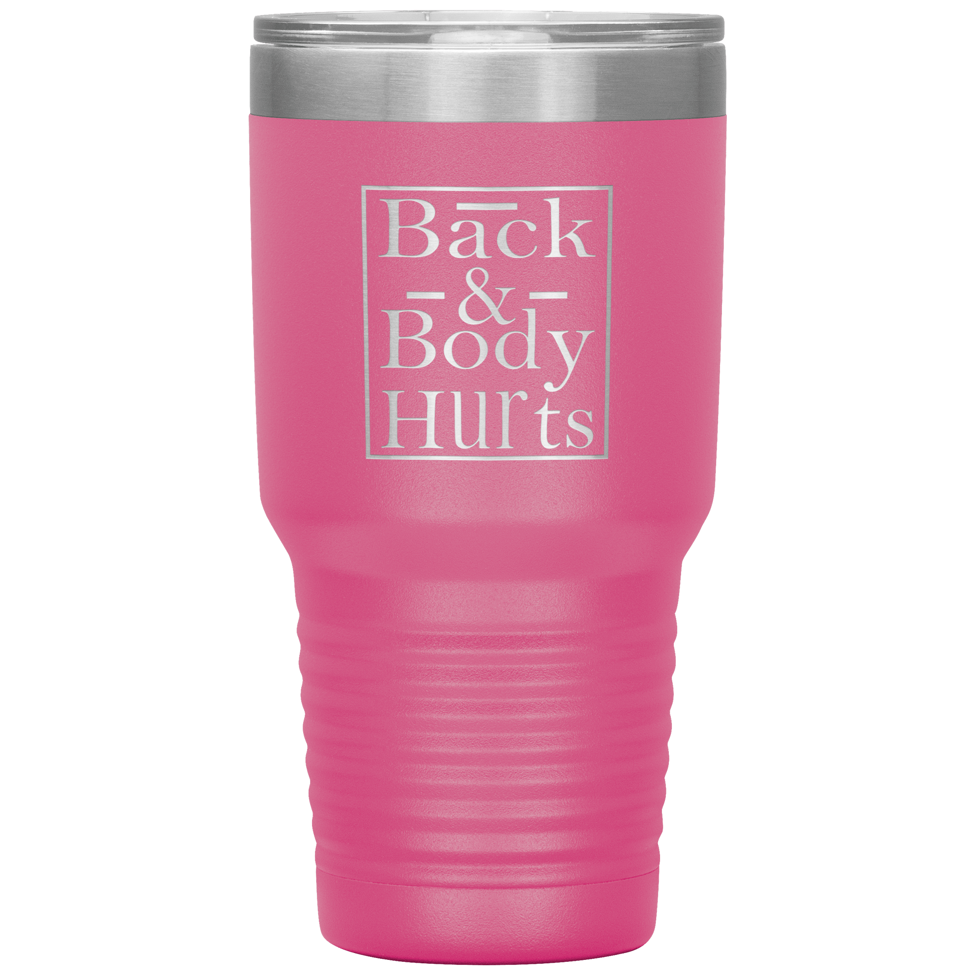 "Back & Body Hurts" Tumbler