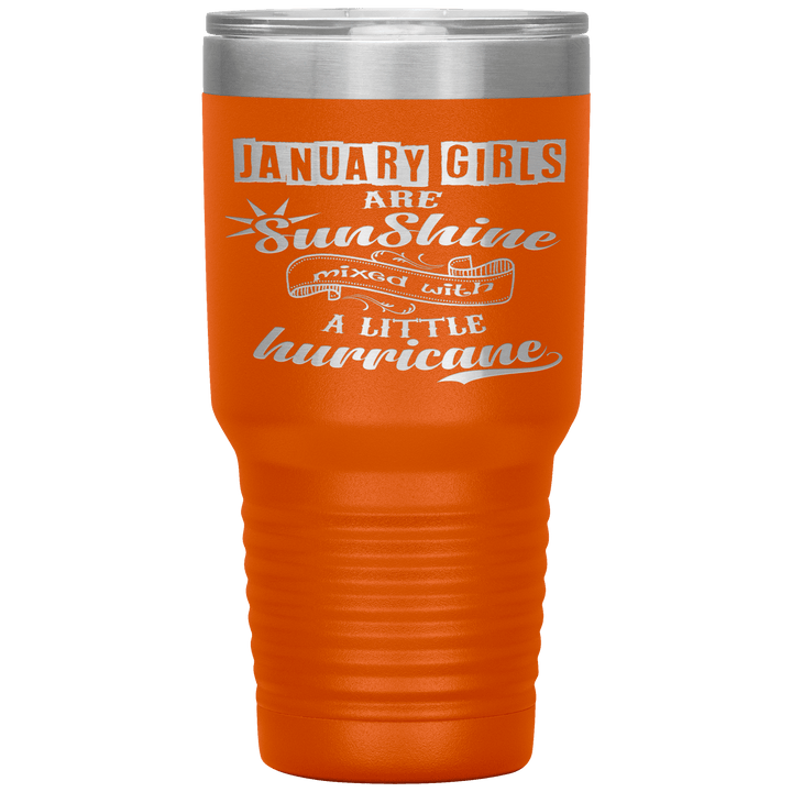 "January Girls are Sunshine Mixed With Little Hurricane" Tumbler