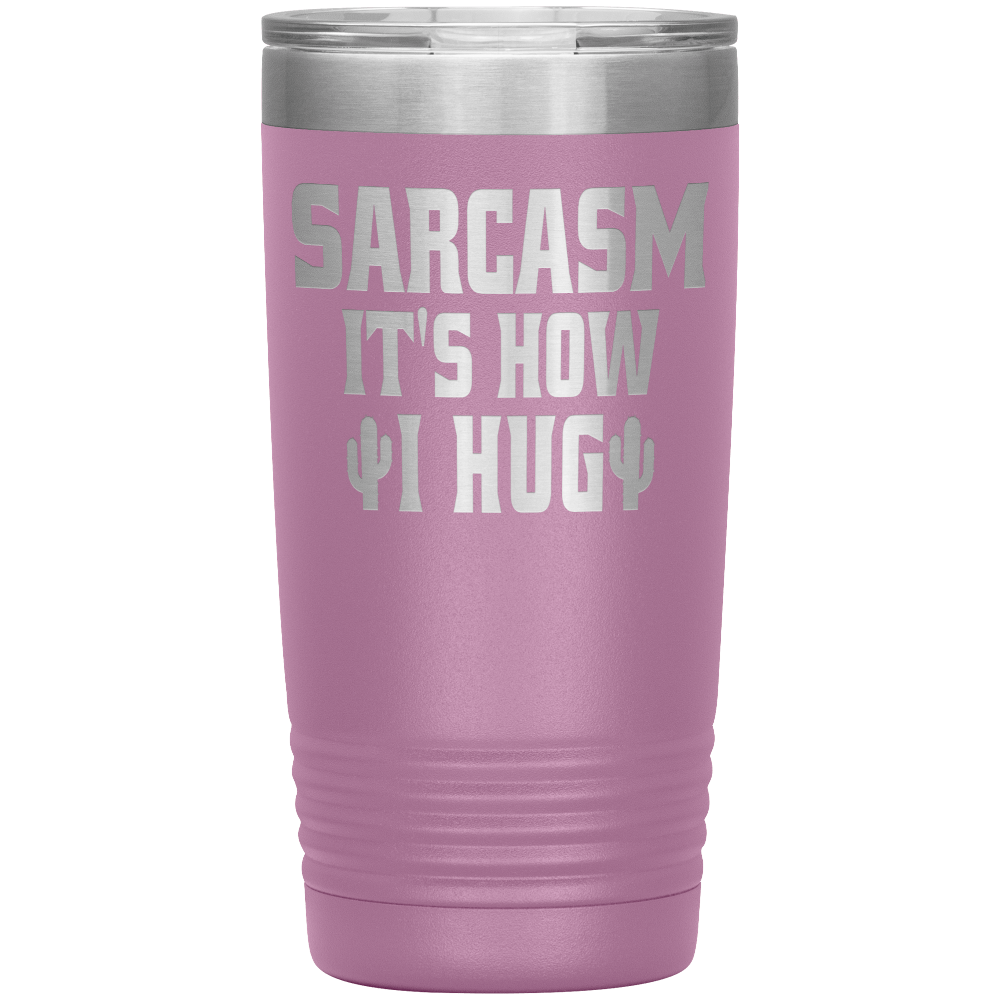 " SARCASM IT'S HOW I HUG " TUMBLER