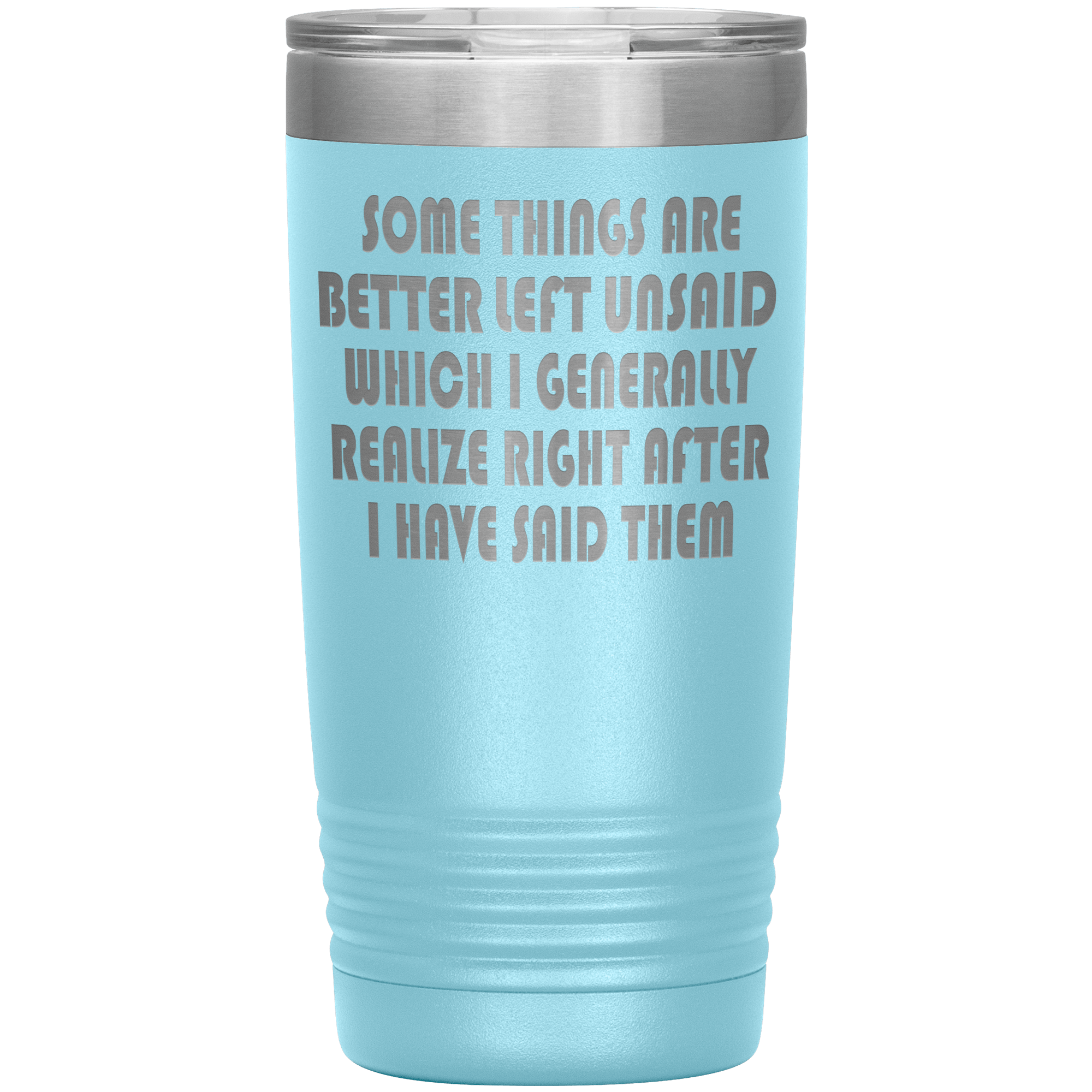 " SOMETHINGS ARE BETTER LEFT UNSAID " TUMBLER