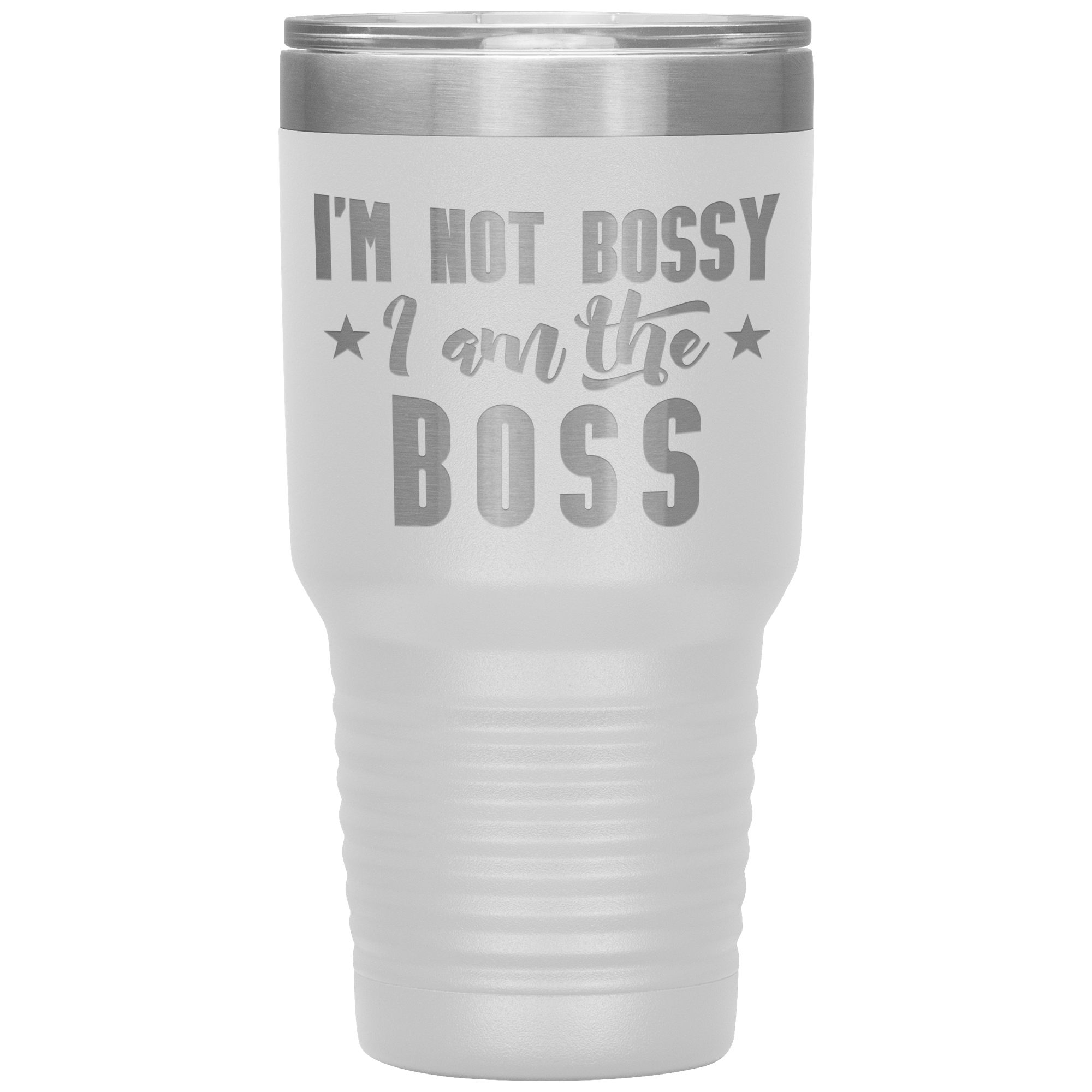 "I'M NOT BOSSY I AM THE BOSS"TUMBLER