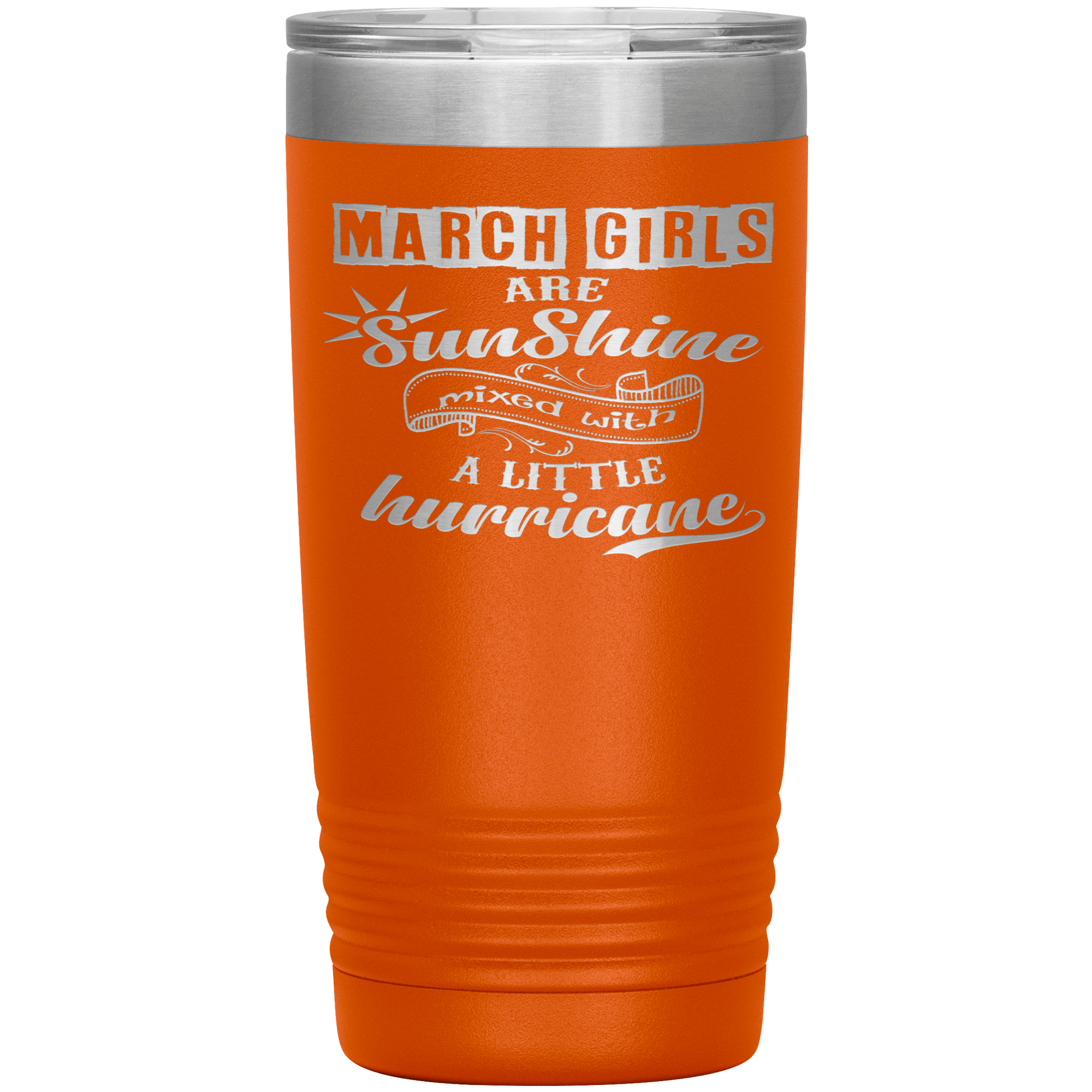 "March Girls are Sunshine Mixed With Little Hurricane" Tumbler