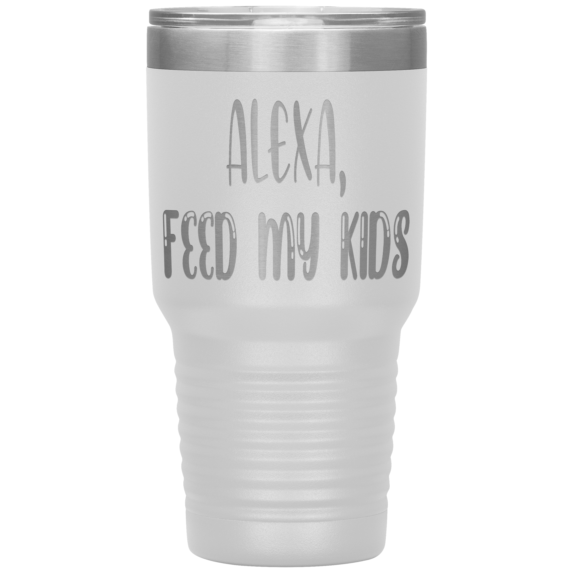 " ALEXA FEED MY KIDS " TUMBLER