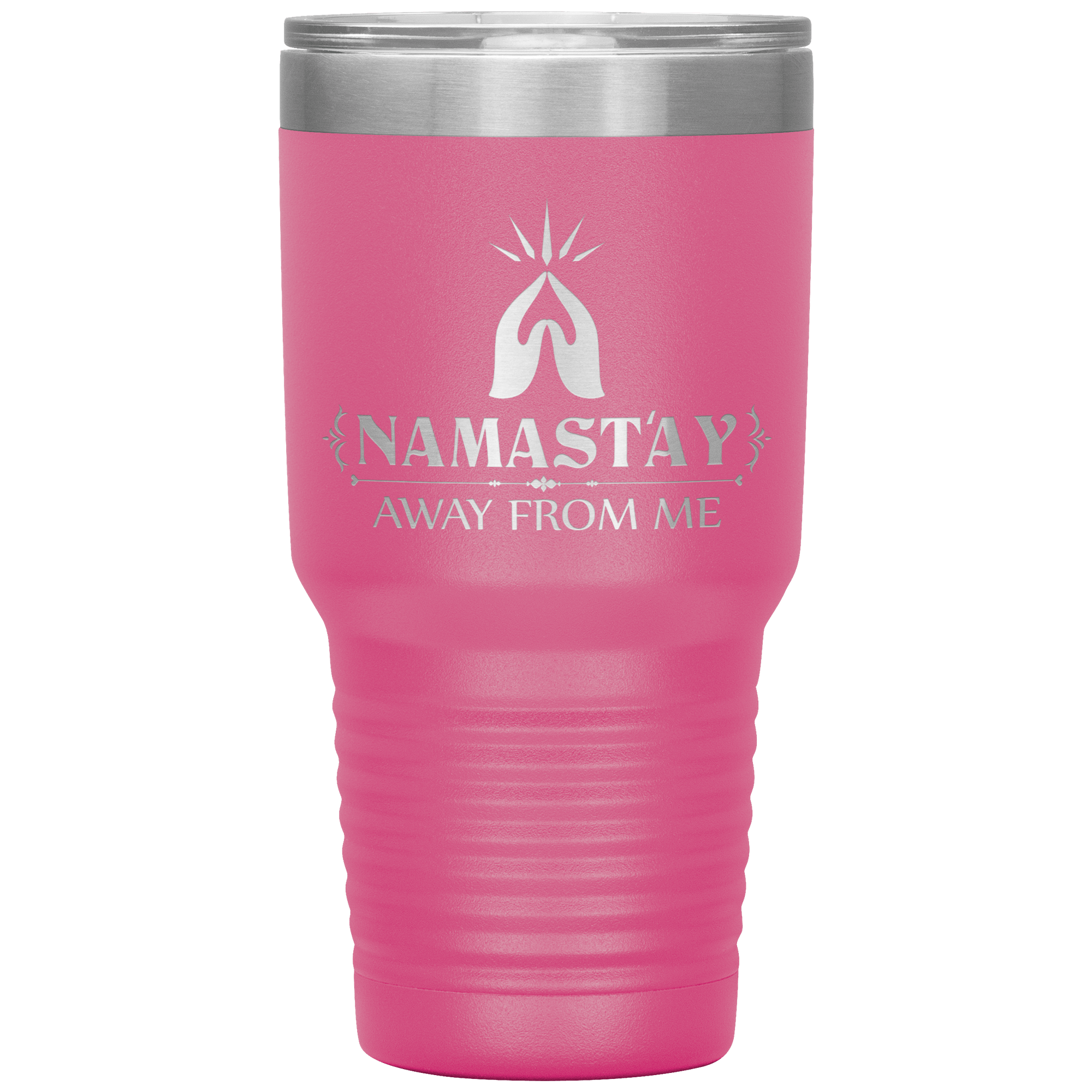 "NAMAST'AY AWAY FROM ME"TUMBLER