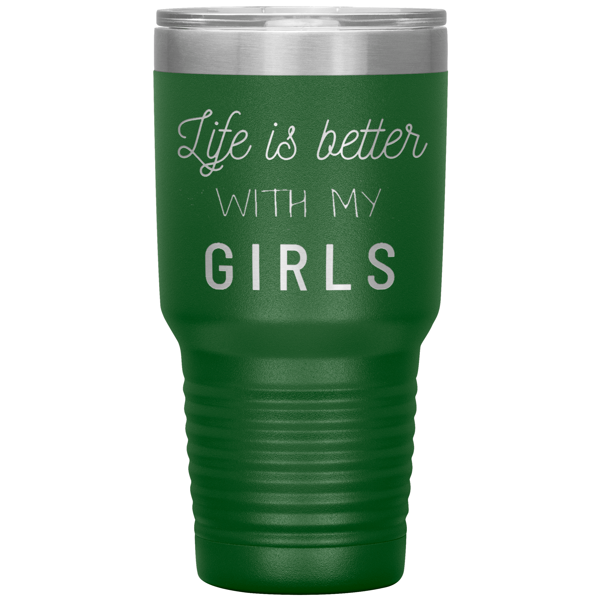 "LIFE IS BETTER WITH MY GIRLS" TUMBLER