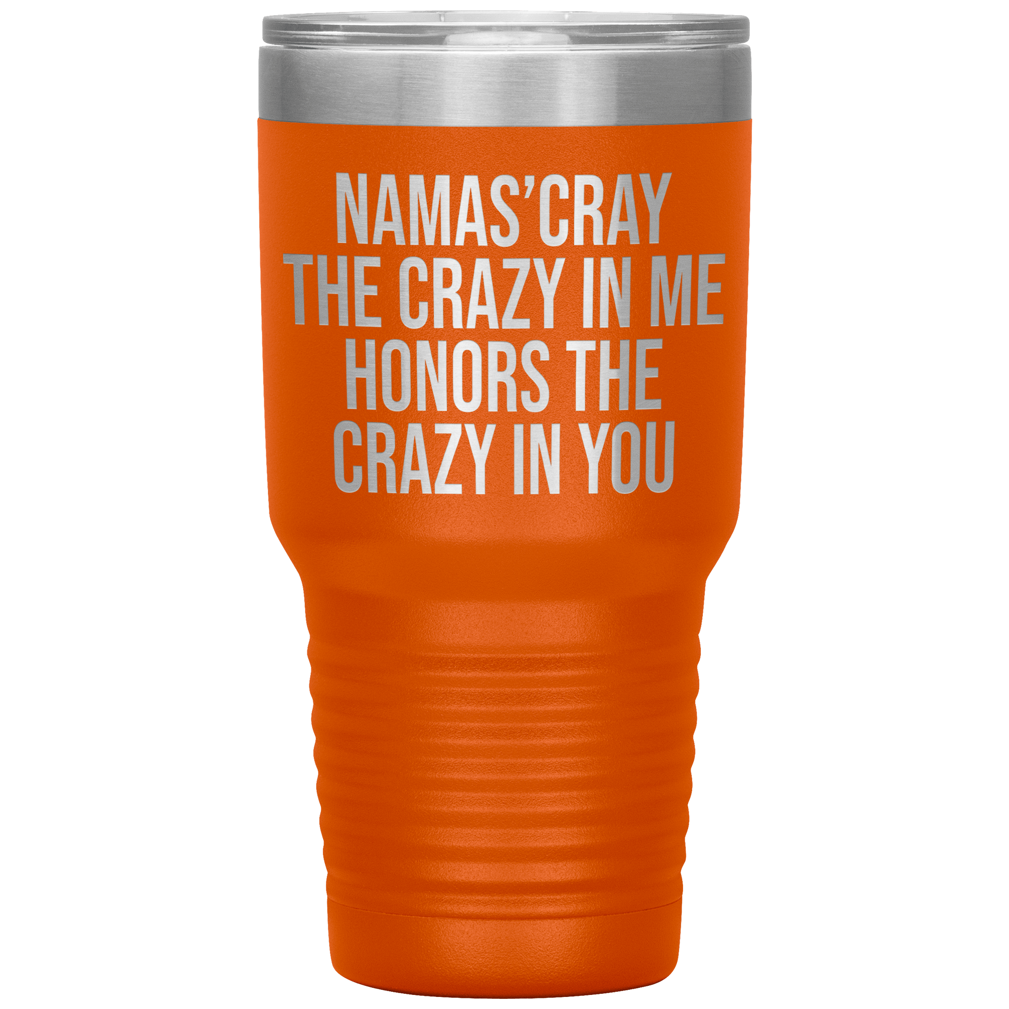 " THE CRAZY IN MY HONORS THE CRAZY IN YOU " TUMBLER