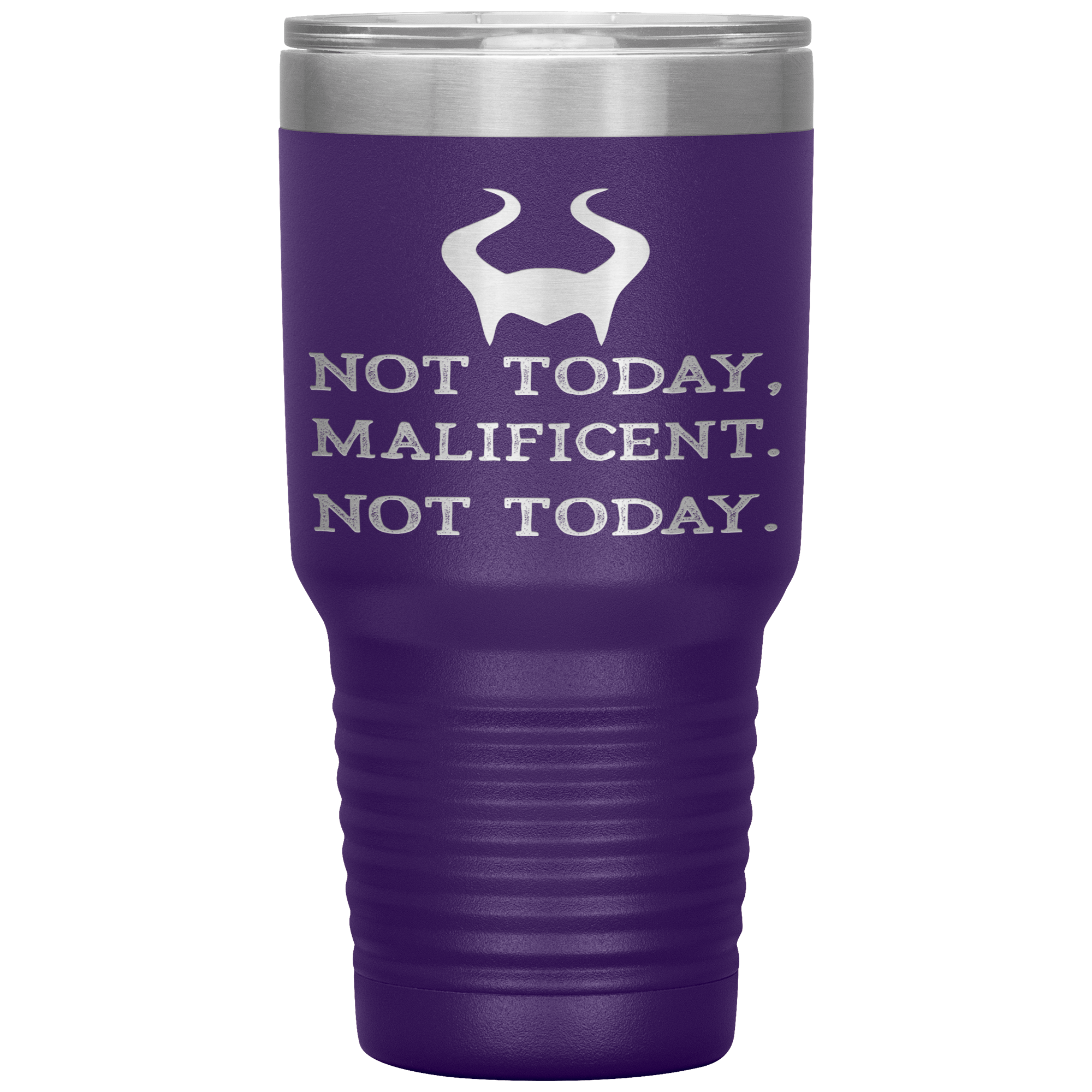 " NOT TODAY MALIFICENT  NOT TODAY " TUMBLER