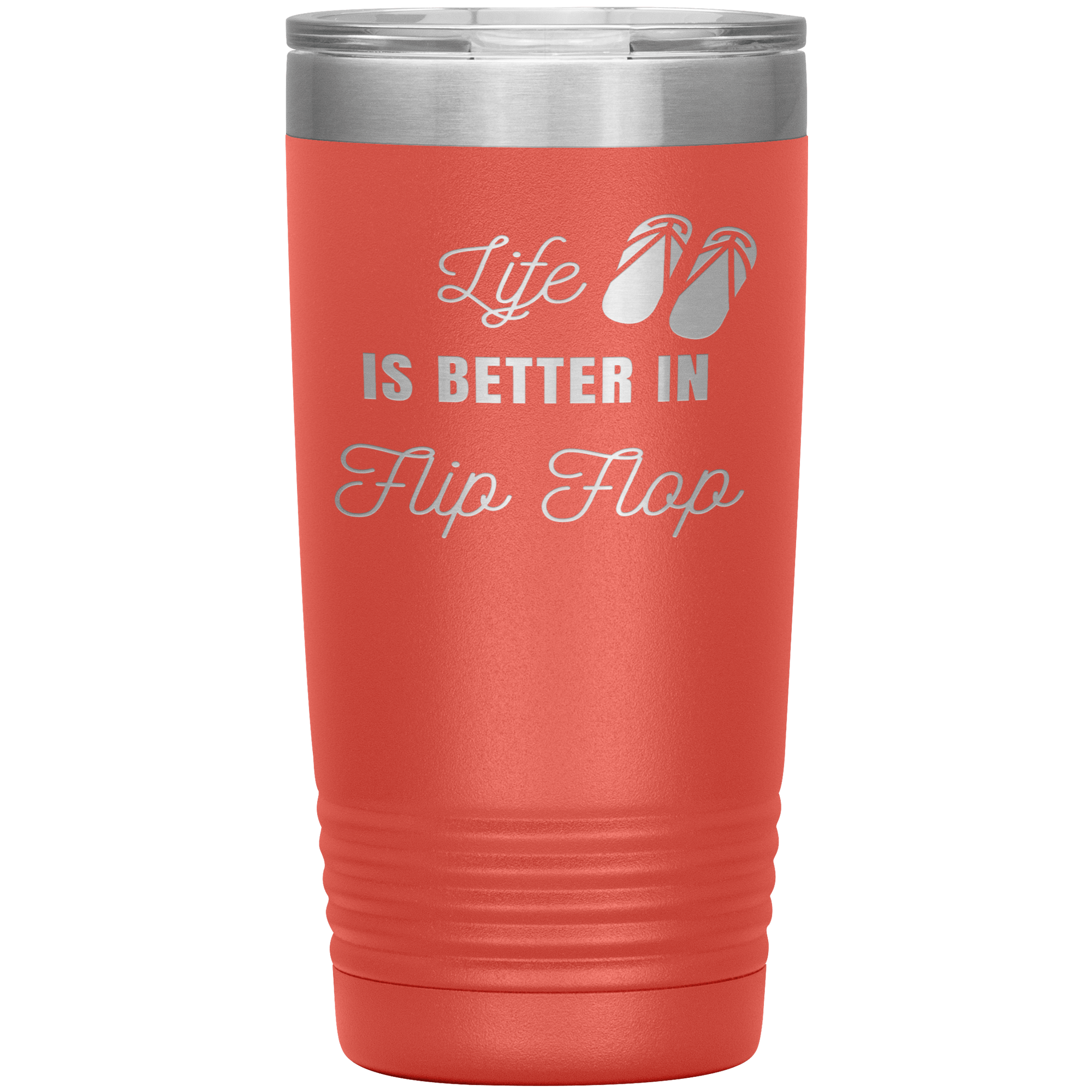 "LIFE IS BETTER IN FLIP FLOP"Tumbler