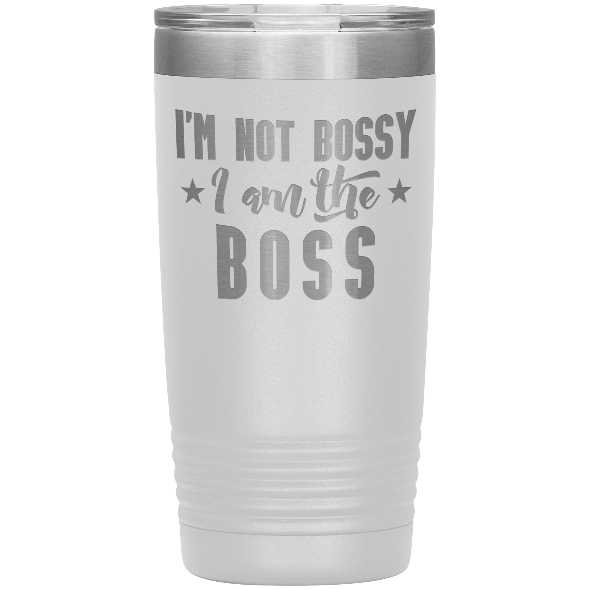 "I'M NOT BOSSY I AM THE BOSS"TUMBLER