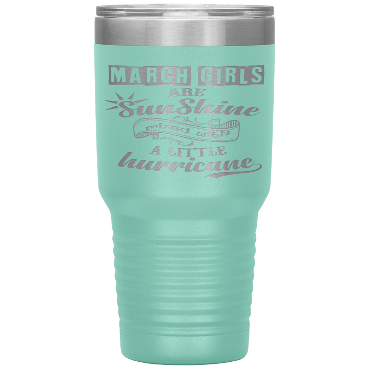 "March Girls are Sunshine Mixed With Little Hurricane" Tumbler