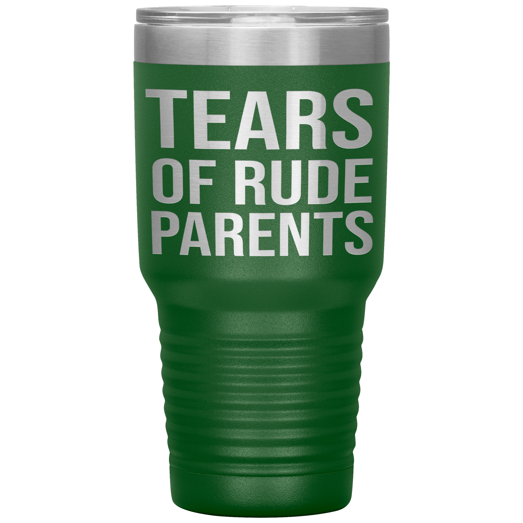 " TEARS OF RUDE PARENTS " TUMBLER