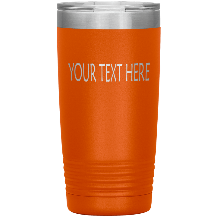 "Personalized or Customize or Your Text Here Tumbler"